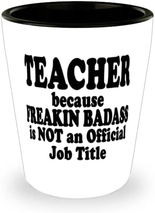 Profesor pentru că Freakin ' Badass nu este un titlu oficial de locuri de muncă-Funny Ceramic Shot Glass-Awesome pentru profesor