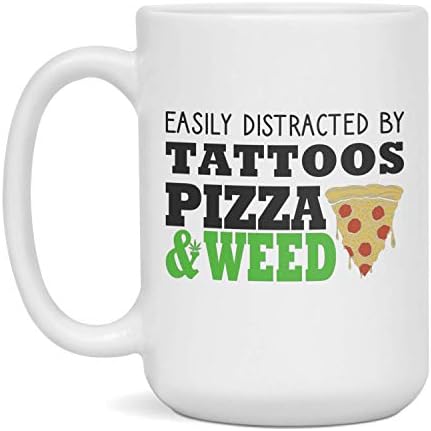 Ușor distras de tatuaje, pizza și buruieni - cadou amuzant pentru stoners, alb de 15 uncii