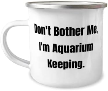 Aquarium distractiv păstrând 12 oz Camper Cam, nu mă deranjează, sunt acvariu, păstrând, pentru prieteni, prezent, pentru păstrarea